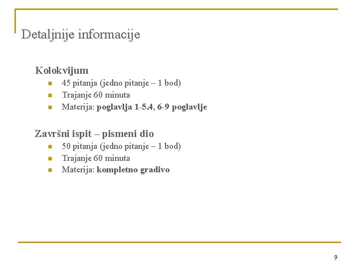 Detaljnije informacije Kolokvijum n n n 45 pitanja (jedno pitanje – 1 bod) Trajanje