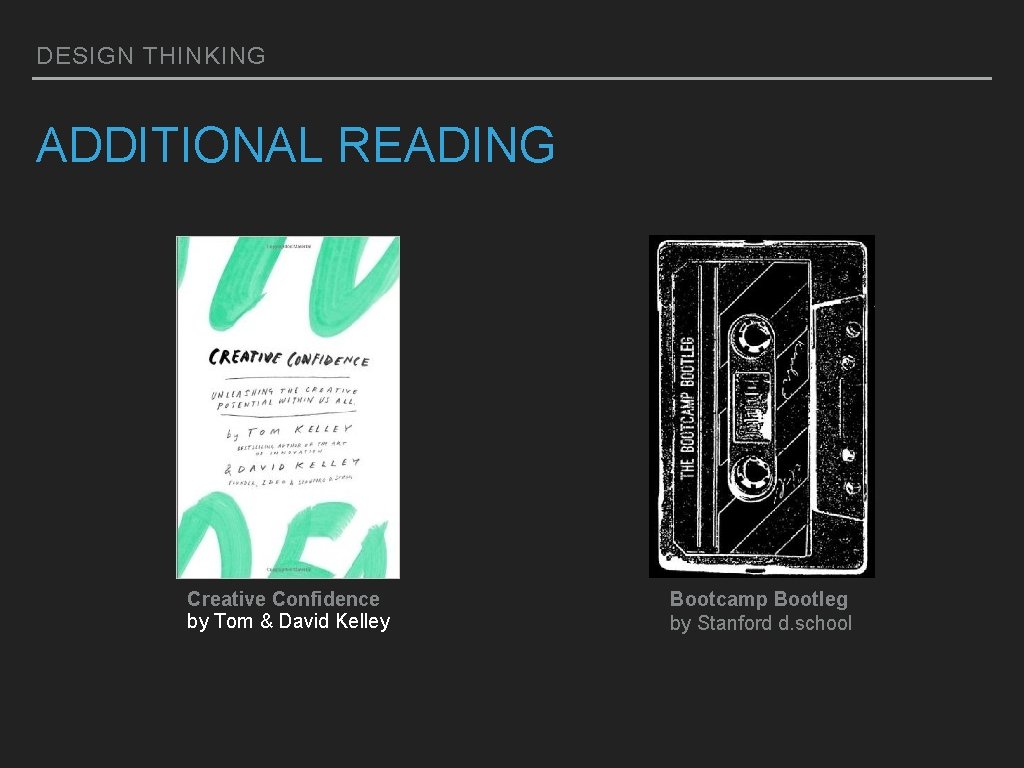 DESIGN THINKING ADDITIONAL READING Creative Confidence by Tom & David Kelley Bootcamp Bootleg by DESIGN THINKING ADDITIONAL READING Creative Confidence by Tom & David Kelley Bootcamp Bootleg by
