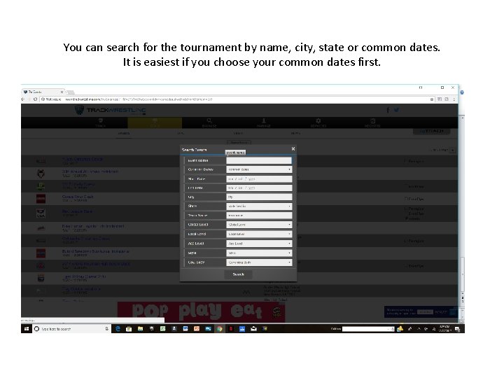 You can search for the tournament by name, city, state or common dates. It