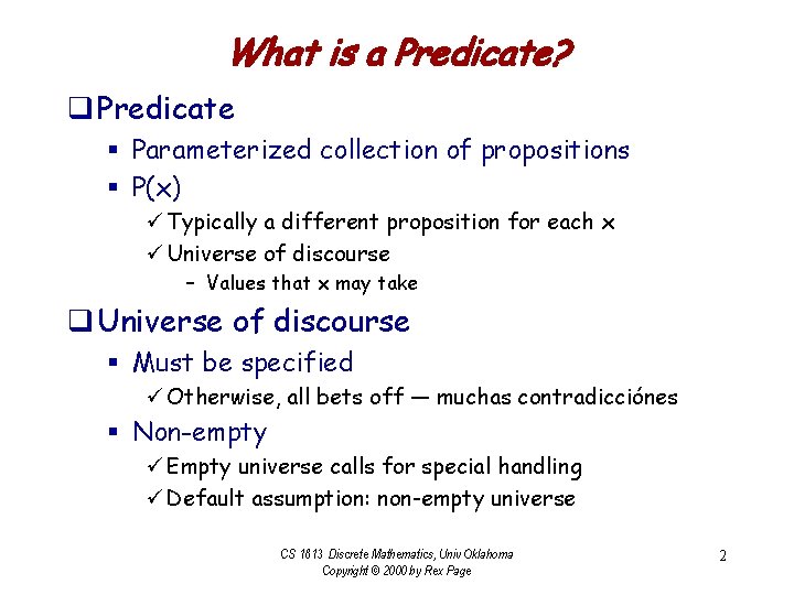 What is a Predicate? q Predicate § Parameterized collection of propositions § P(x) ü