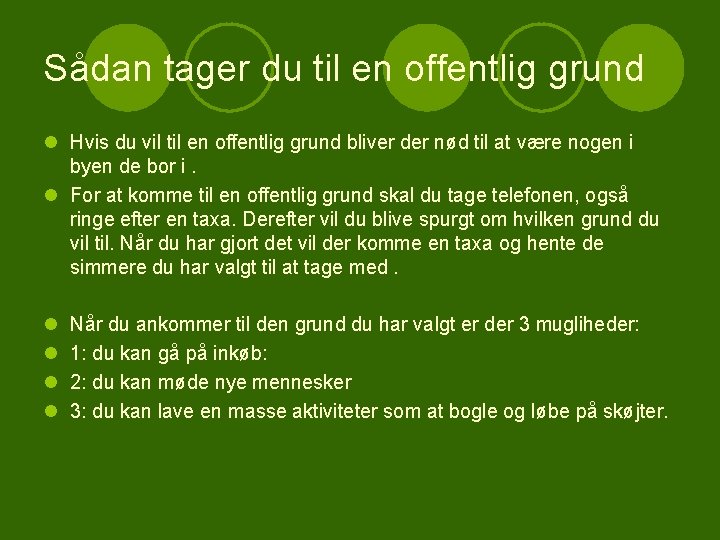Sådan tager du til en offentlig grund l Hvis du vil til en offentlig