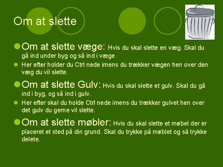 Om at slette l Om at slette væge: Hvis du skal slette en væg.