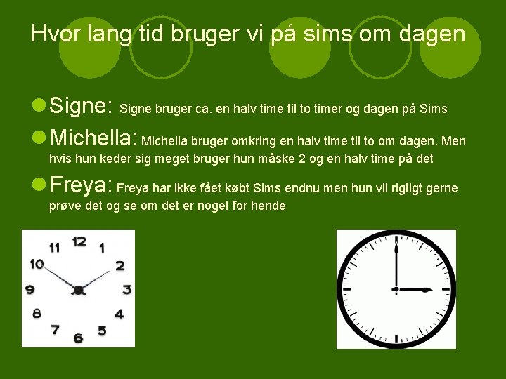 Hvor lang tid bruger vi på sims om dagen l Signe: Signe bruger ca.