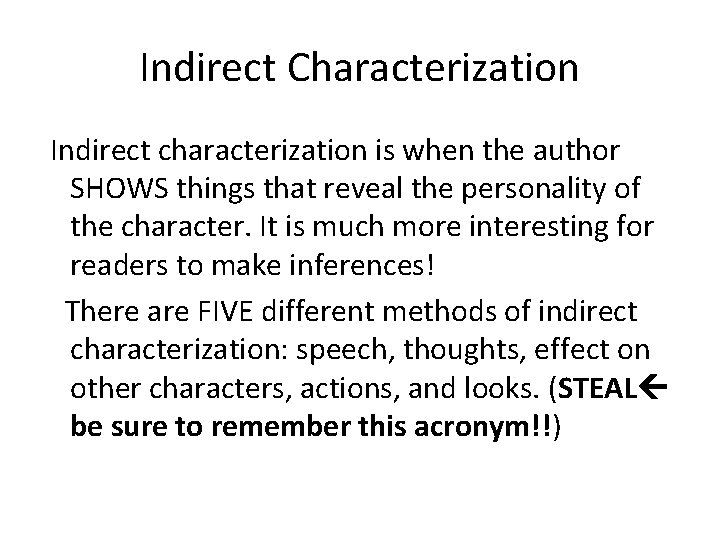 Indirect Characterization Indirect characterization is when the author SHOWS things that reveal the personality