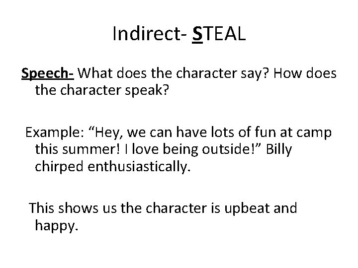 Indirect- STEAL Speech- What does the character say? How does the character speak? Example: