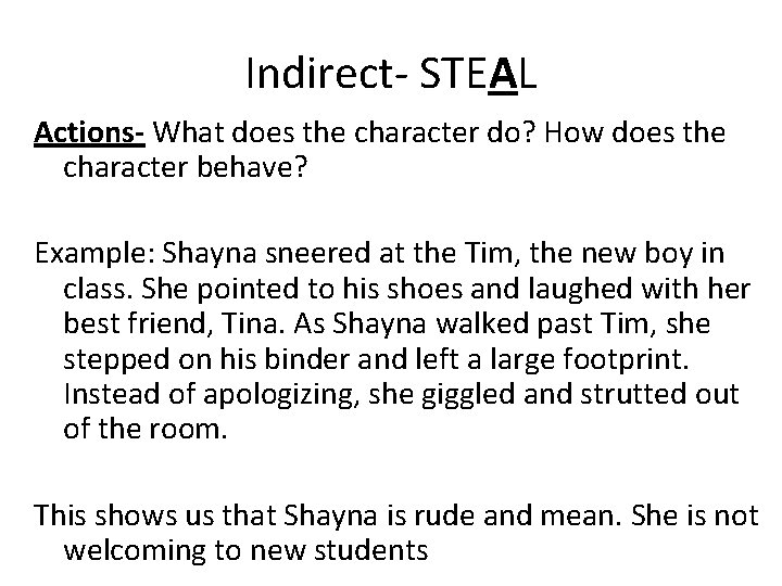 Indirect- STEAL Actions- What does the character do? How does the character behave? Example: