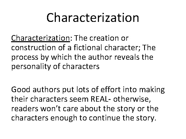 Characterization: The creation or construction of a fictional character; The process by which the