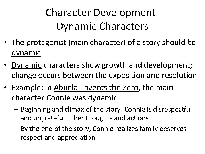 Character Development. Dynamic Characters • The protagonist (main character) of a story should be