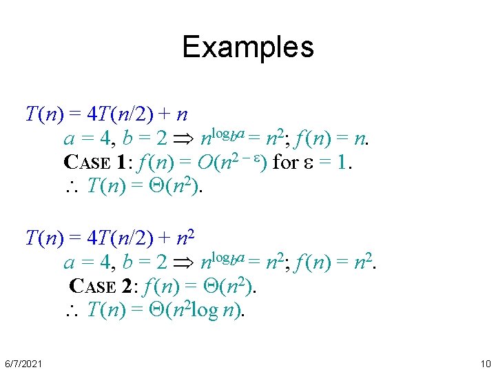 Examples T(n) = 4 T(n/2) + n a = 4, b = 2 nlogba