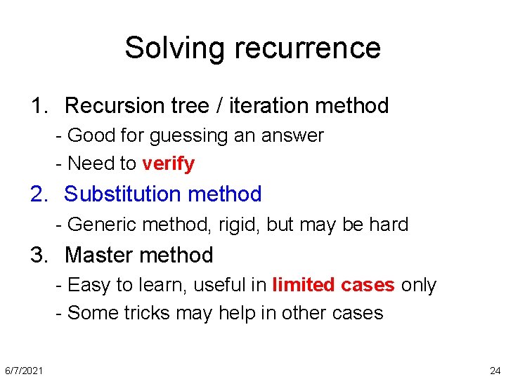 Solving recurrence 1. Recursion tree / iteration method - Good for guessing an answer