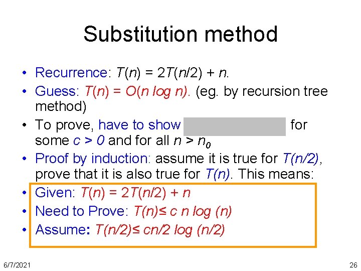 Substitution method • Recurrence: T(n) = 2 T(n/2) + n. • Guess: T(n) =