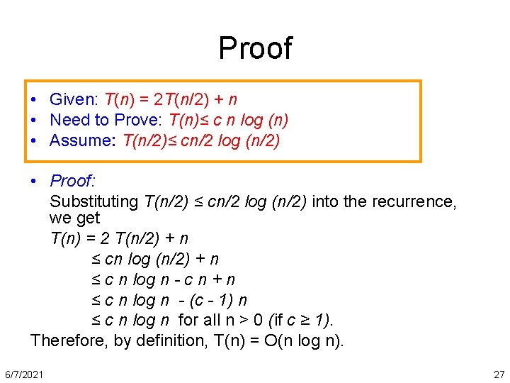 Proof • Given: T(n) = 2 T(n/2) + n • Need to Prove: T(n)≤