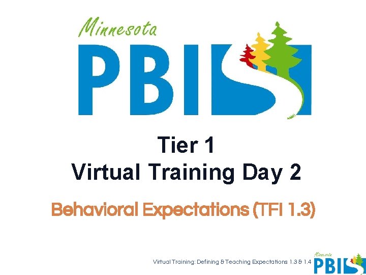 Tier 1 Virtual Training Day 2 Behavioral Expectations (TFI 1. 3) Virtual Training: Defining