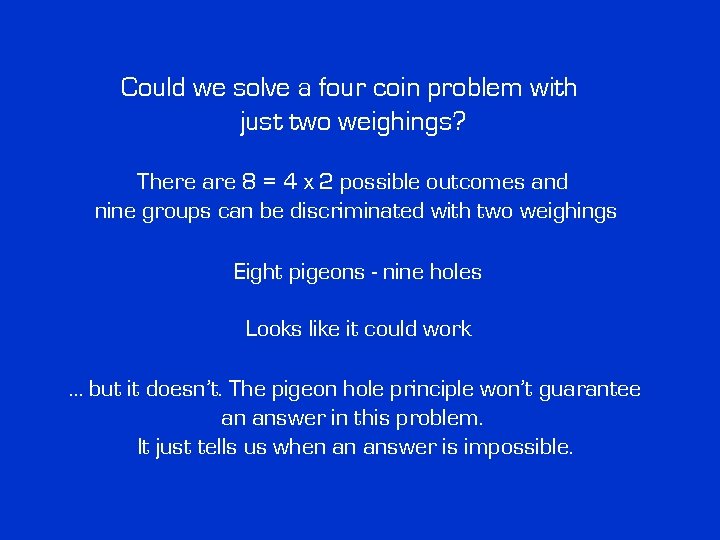 Could we solve a four coin problem with just two weighings? There are 8