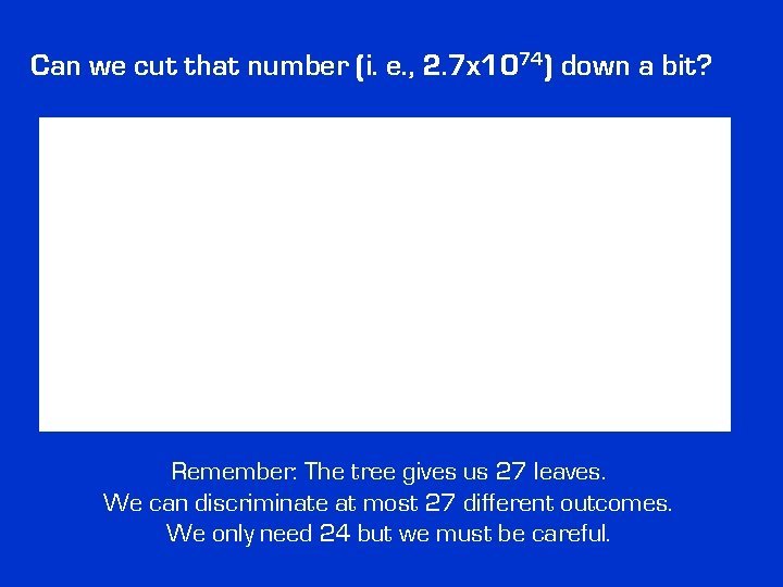 Can we cut that number (i. e. , 2. 7 x 1074) down a