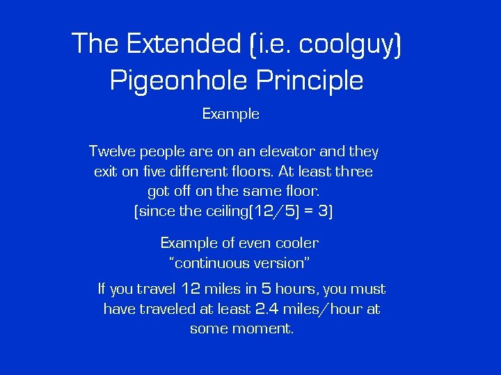 The Extended (i. e. coolguy) Pigeonhole Principle Example Twelve people are on an elevator