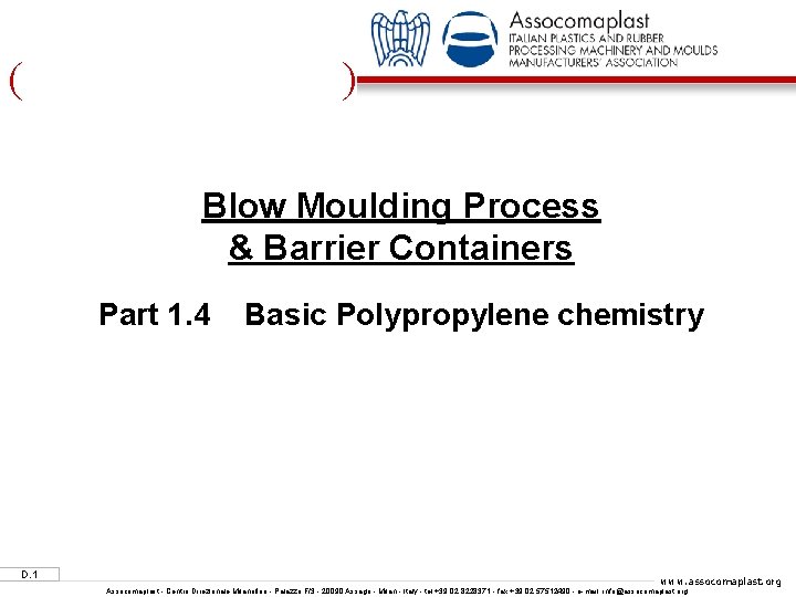 ( ) Blow Moulding Process & Barrier Containers Part 1. 4 D. 1 Basic