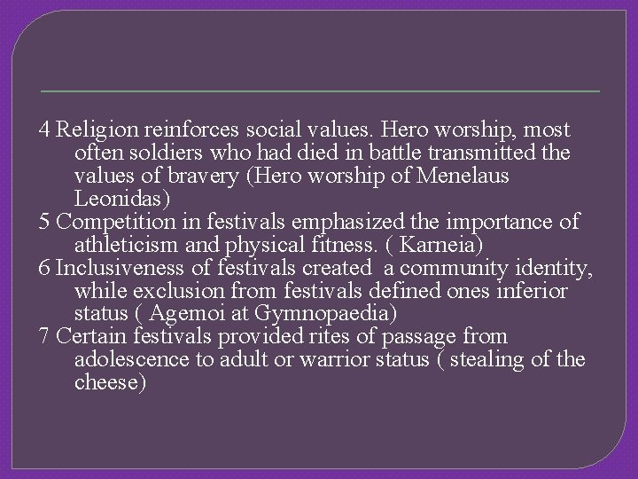 4 Religion reinforces social values. Hero worship, most often soldiers who had died in