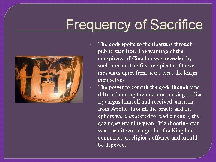 Frequency of Sacrifice The gods spoke to the Spartans through public sacrifice. The warning