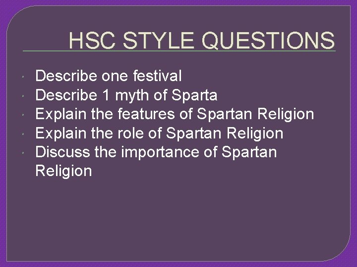 HSC STYLE QUESTIONS Describe one festival Describe 1 myth of Sparta Explain the features