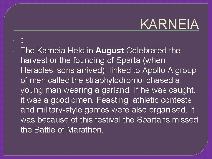 KARNEIA : The Karneia Held in August Celebrated the harvest or the founding of