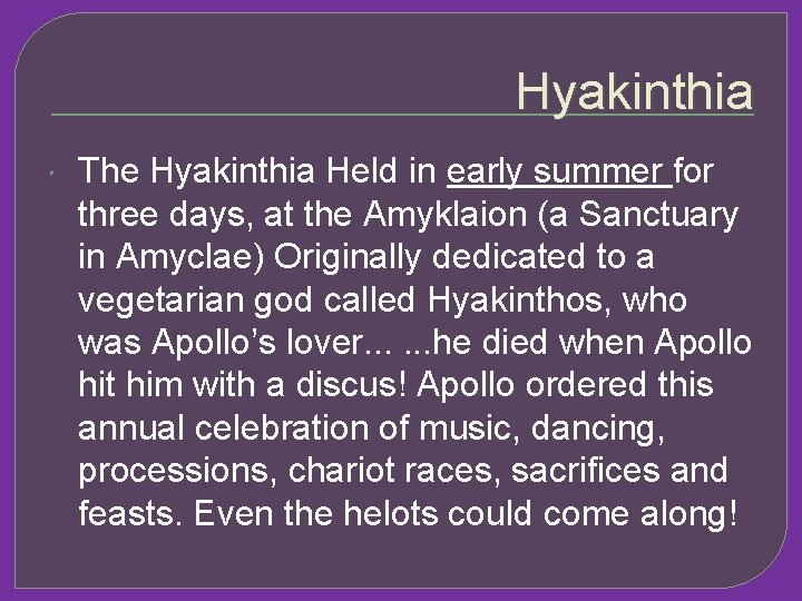 Hyakinthia The Hyakinthia Held in early summer for three days, at the Amyklaion (a