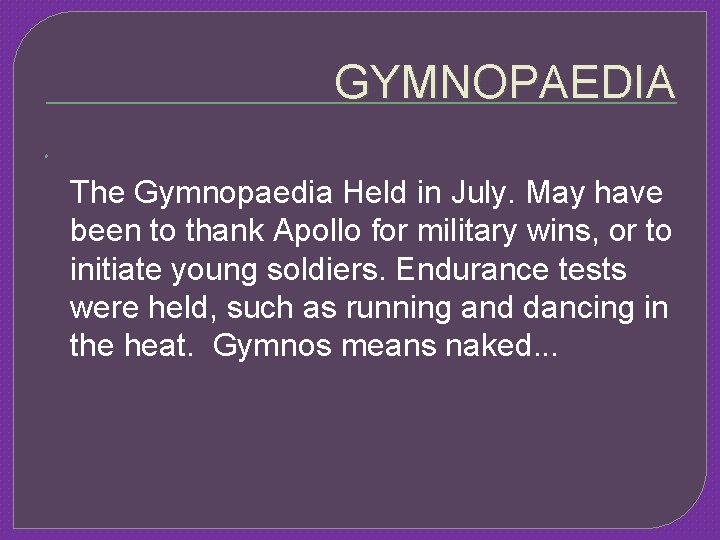 GYMNOPAEDIA The Gymnopaedia Held in July. May have been to thank Apollo for military