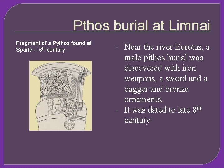 Pthos burial at Limnai Fragment of a Pythos found at Sparta – 6 th
