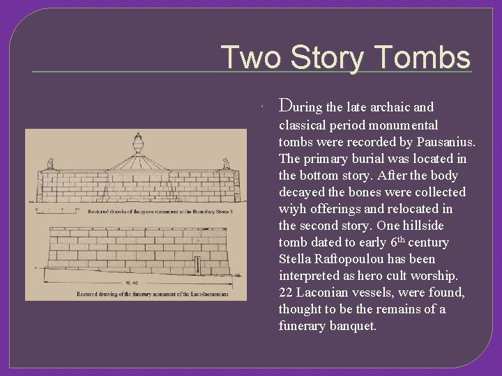 Two Story Tombs During the late archaic and classical period monumental tombs were recorded