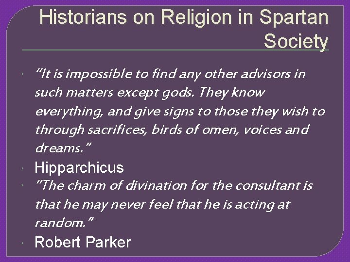 Historians on Religion in Spartan Society “It is impossible to find any other advisors