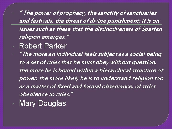  “ The power of prophecy, the sanctity of sanctuaries and festivals, the threat