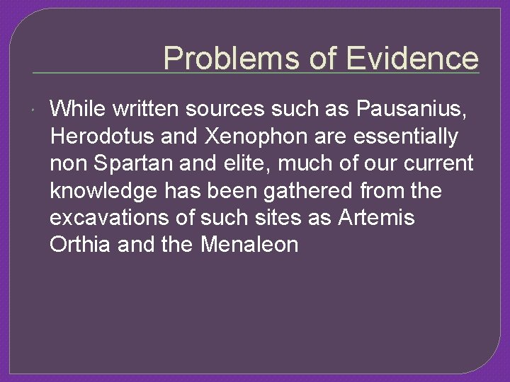 Problems of Evidence While written sources such as Pausanius, Herodotus and Xenophon are essentially