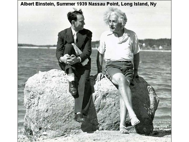 Albert Einstein, Summer 1939 Nassau Point, Long Island, Ny 