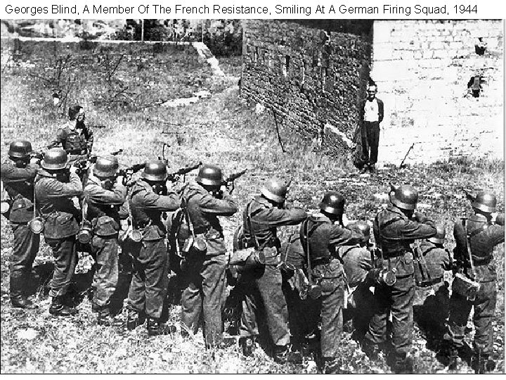Georges Blind, A Member Of The French Resistance, Smiling At A German Firing Squad,