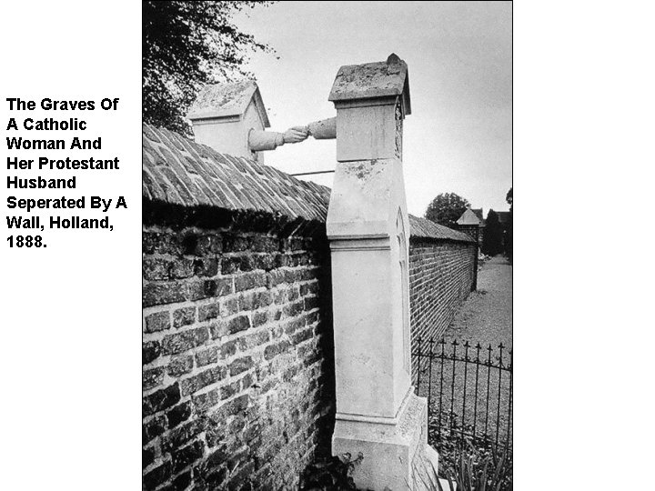 The Graves Of A Catholic Woman And Her Protestant Husband Seperated By A Wall,
