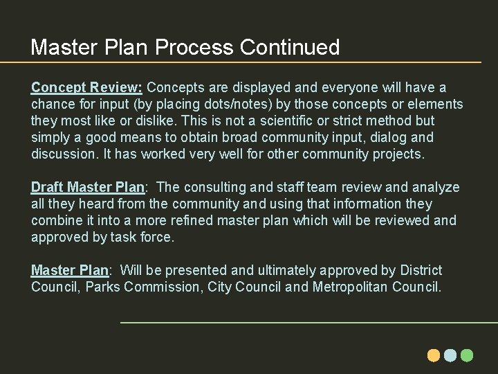 Master Plan Process Continued Concept Review: Concepts are displayed and everyone will have a