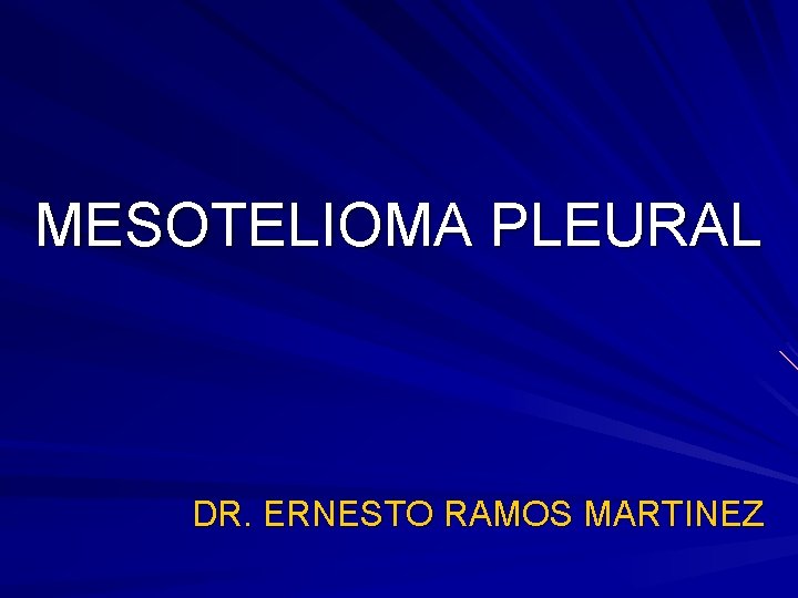 MESOTELIOMA PLEURAL DR. ERNESTO RAMOS MARTINEZ 