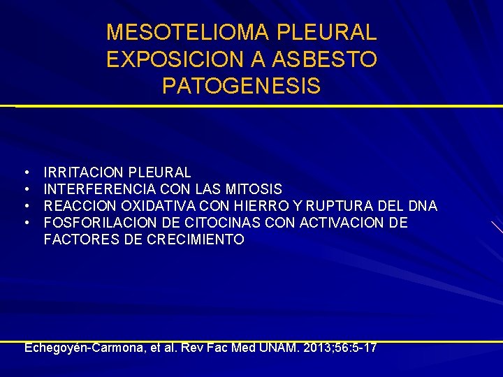 MESOTELIOMA PLEURAL EXPOSICION A ASBESTO PATOGENESIS • • IRRITACION PLEURAL INTERFERENCIA CON LAS MITOSIS