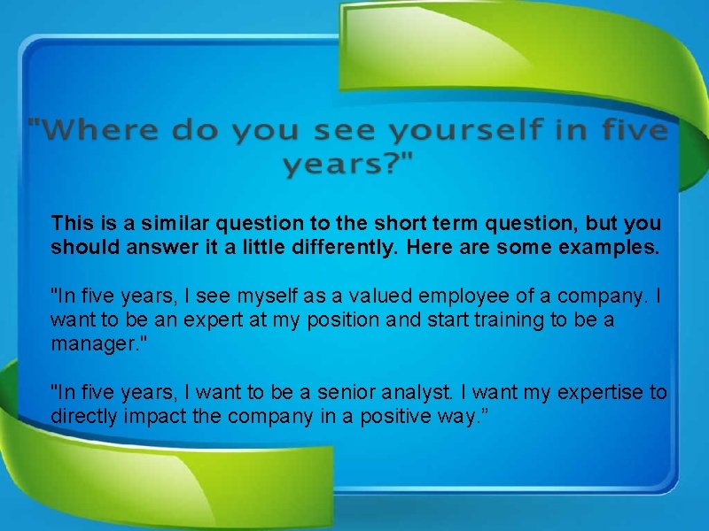 This is a similar question to the short term question, but you should answer