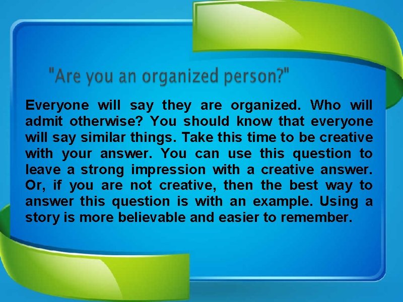 Everyone will say they are organized. Who will admit otherwise? You should know that