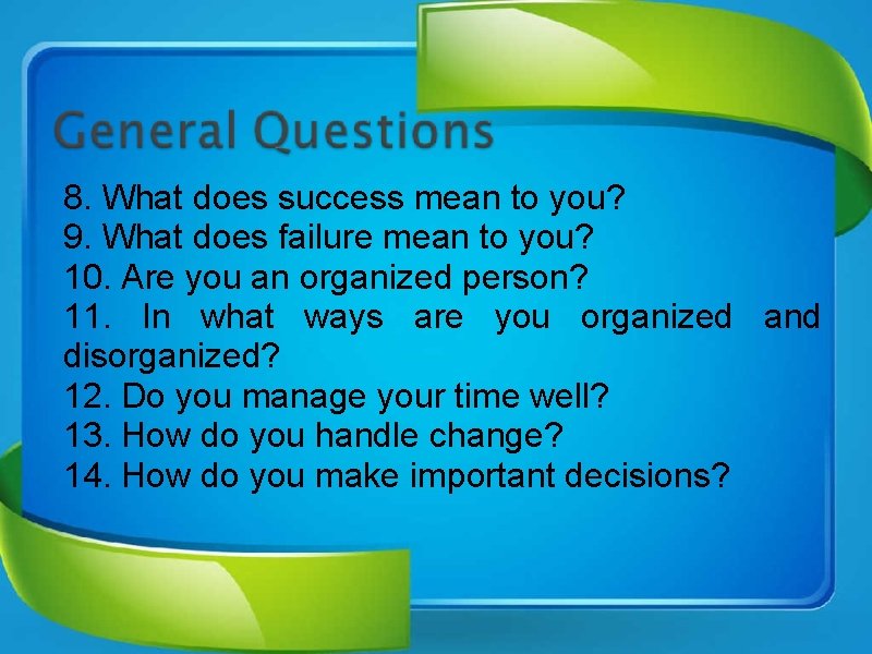 8. What does success mean to you? 9. What does failure mean to you?