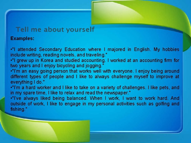 Examples: • "I attended Secondary Education where I majored in English. My hobbies include