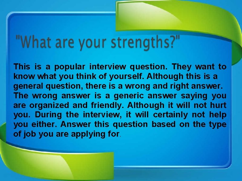 This is a popular interview question. They want to know what you think of