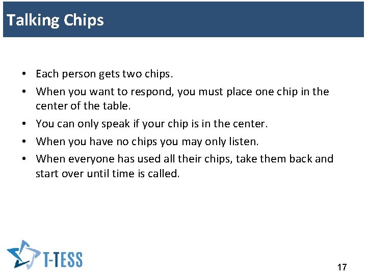 Talking Chips • Each person gets two chips. • When you want to respond,