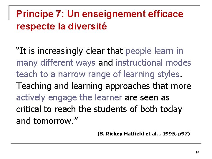 Principe 7: Un enseignement efficace respecte la diversité “It is increasingly clear that people