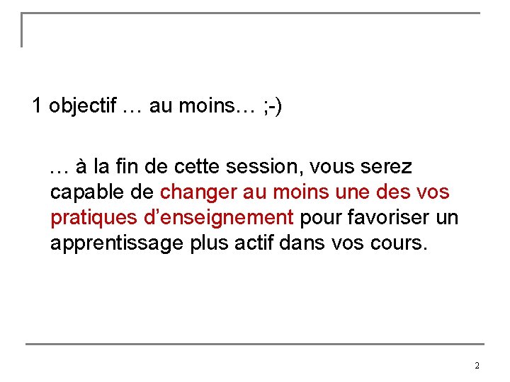 1 objectif … au moins… ; -) … à la fin de cette session,