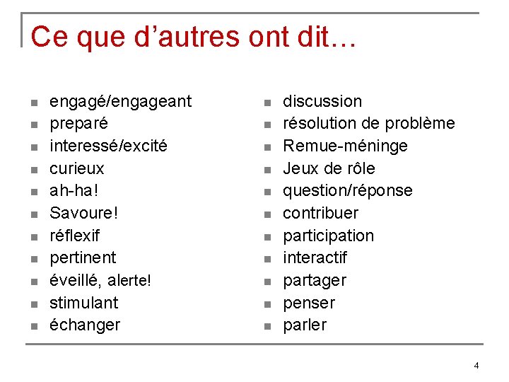 Ce que d’autres ont dit… n n n engagé/engageant preparé interessé/excité curieux ah-ha! Savoure!