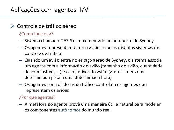 Aplicações com agentes I/V Ø Controle de tráfico aéreo: ¿Como funciona? – Sistema chamado