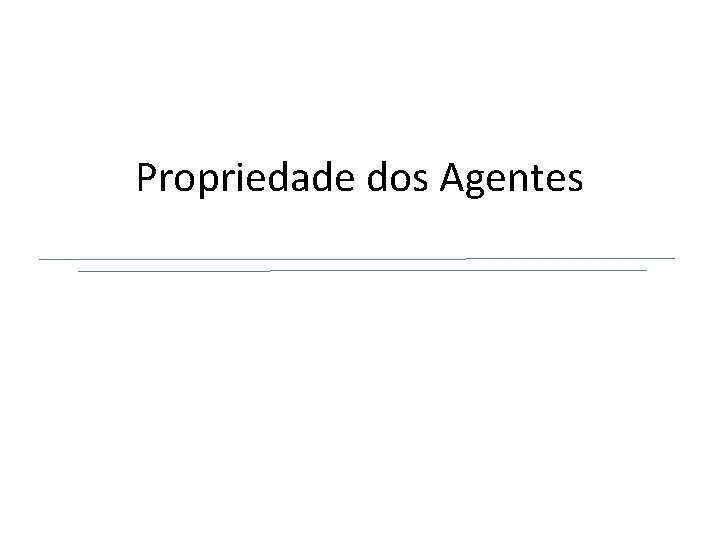 Propriedade dos Agentes 