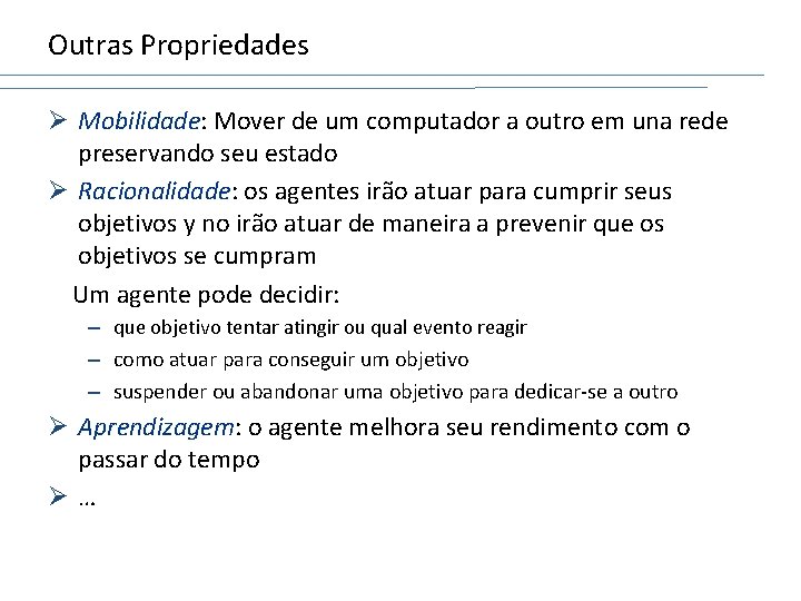 Outras Propriedades Ø Mobilidade: Mover de um computador a outro em una rede preservando